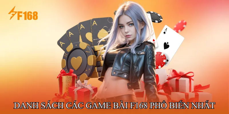 Danh Sách Các Game Bài F168 Phổ Biến Nhất