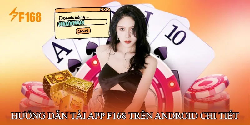 Hướng Dẫn Tải App F168 Trên Android Chi Tiết