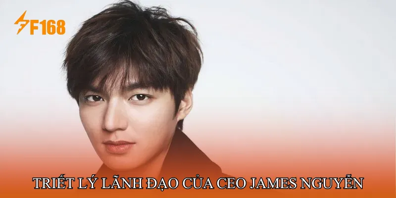 Triết lý lãnh đạo của CEO James Nguyễn