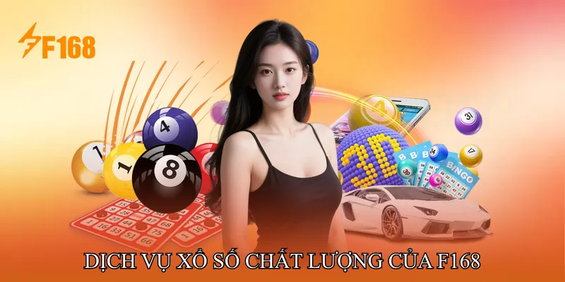 Dịch vụ xổ số chất lượng tại F168 Dịch vụ xổ số chất lượng tại F168