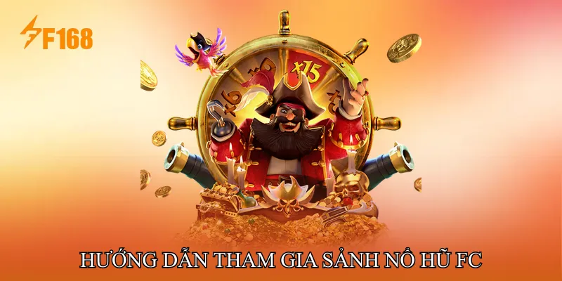 Hướng dẫn tham gia sảnh Nổ hũ FC Hướng dẫn tham gia sảnh Nổ hũ FC