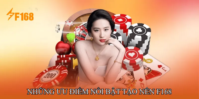 Những ưu điểm nổi bật tạo nên F168 Những ưu điểm nổi bật tạo nên F168